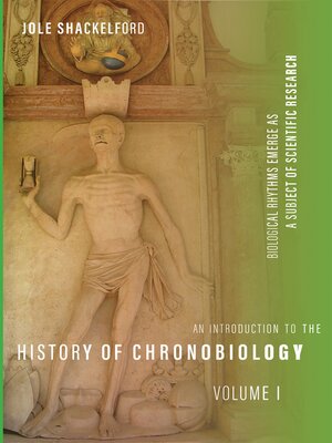 cover image of An Introduction to the History of Chronobiology, Volume 1